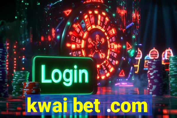 kwai bet .com